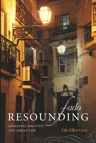 Fado Resounding Affective Politics And Urban Life Lila Ellen Gray