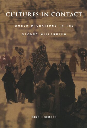 Cultures In Contact World Migrations In The Second Millennium Dirk Hoerder Editor Andrew Gordon Editor Alexander Keyssar Editor Daniel James Editor