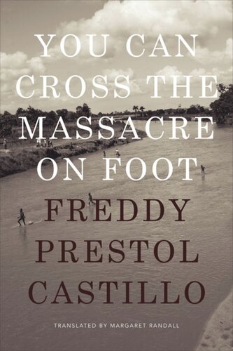 You Can Cross The Massacre On Foot Freddy Prestol Castillo Margaret Randall