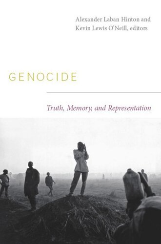 Genocide Truth Memory And Representation Alexander Laban Hinton Editor Kevin Lewis Oneill Editor Neil L Whitehead Editor Jo Ellen Fair Editor Leigh A Payne Editor