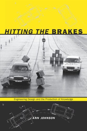 Hitting The Brakes Engineering Design And The Production Of Knowledge Ann Johnson