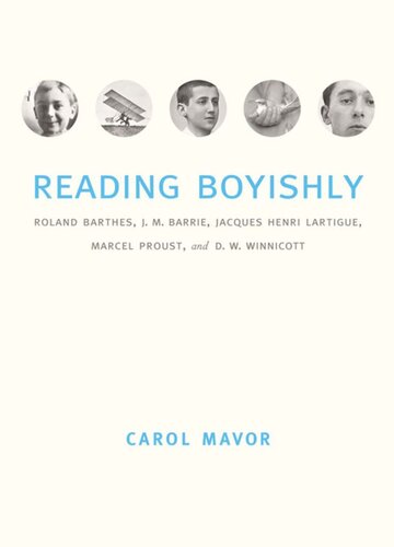 Reading Boyishly Roland Barthes J M Barrie Jacques Henri Lartigue Marcel Proust And D W Winnicott Carol Mavor