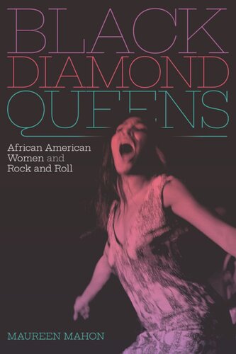 Black Diamond Queens African American Women And Rock And Roll Maureen Mahon