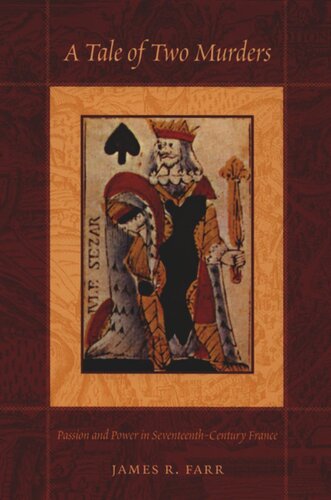 A Tale Of Two Murders Passion And Power In Seventeenthcentury France James R Farr