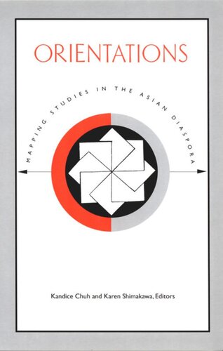 Orientations Mapping Studies In The Asian Diaspora Kandice Chuh Editor Karen Shimakawa Editor Dorinne Kondo Editor