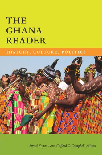 The Ghana Reader History Culture Politics Kwasi Konadu Editor Clifford C Campbell Editor
