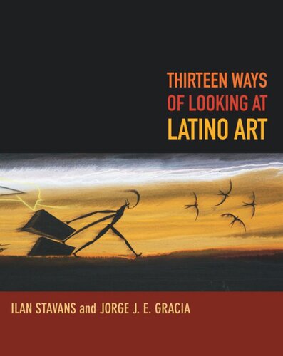 Thirteen Ways Of Looking At Latino Art Ilan Stavans Jorge J E Gracia