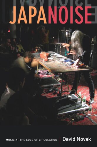 Japanoise Music At The Edge Of Circulation David Novak