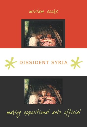 Dissident Syria Making Oppositional Arts Official Miriam Cooke