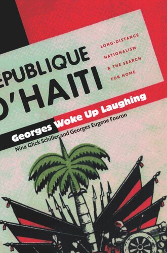 Georges Woke Up Laughing Longdistance Nationalism And The Search For Home Nina Glick Schiller Editor Georges Eugene Fouron Editor Gilbert M Joseph Editor Emily S Rosenberg Editor