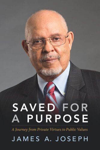 Saved For A Purpose A Journey From Private Virtues To Public Values James A Joseph