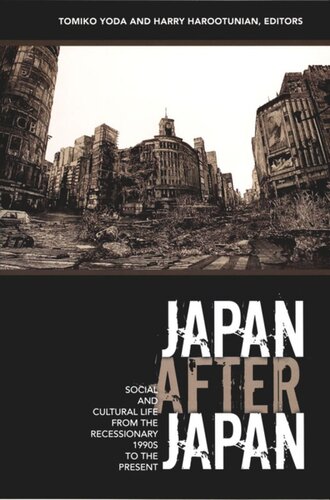 Japan After Japan Social And Cultural Life From The Recessionary 1990s To The Present Tomiko Yoda Editor Harry Harootunian Editor Rey Chow Editor Masao Miyoshi Editor