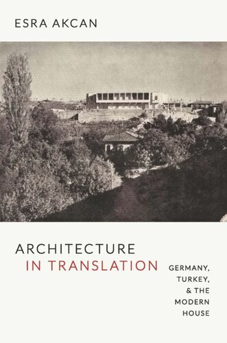 Architecture In Translation Germany Turkey And The Modern House Esra Akcan
