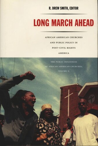 Long March Ahead African American Churches And Public Policy In Postcivil Rights America R Drew Smith Editor Barbara Dianne Savage Editor Megan E Mclaughlin Editor Michael Leo Owens Editor Cathy J Cohen Editor