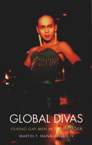 Global Divas Filipino Gay Men In The Diaspora Martin F Manalansan Iv Editor Judith Halberstam Editor Lisa Lowe Editor
