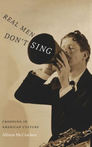 Real Men Dont Sing Crooning In American Culture Allison Mccracken