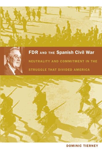 Fdr And The Spanish Civil War Neutrality And Commitment In The Struggle That Divided America Dominic Tierney Editor Gilbert M Joseph Editor Emily S Rosenberg Editor