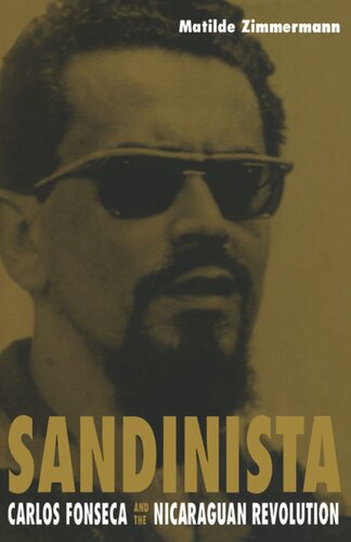 Sandinista Carlos Fonseca And The Nicaraguan Revolution Matilde Zimmermann