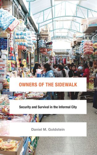 Owners Of The Sidewalk Security And Survival In The Informal City Daniel M Goldstein