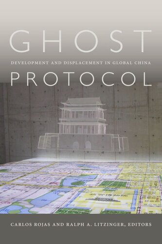 Ghost Protocol Development And Displacement In Global China Carlos Rojas Editor Ralph A Litzinger Editor