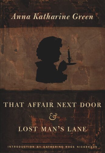 That Affair Next Door And Lost Mans Lane Anna Katharine Green Catherine Ross Nickerson