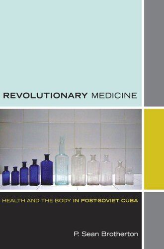 Revolutionary Medicine Health And The Body In Postsoviet Cuba P Sean Brotherton