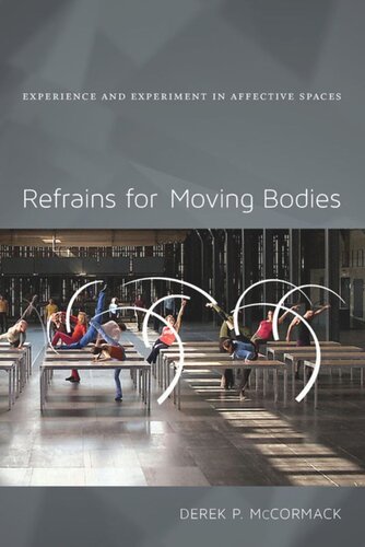 Refrains For Moving Bodies Experience And Experiment In Affective Spaces Derek P Mccormack