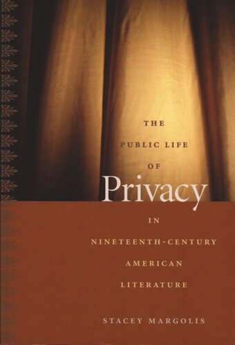 The Public Life Of Privacy In Nineteenthcentury American Literature Stacey Margolis Editor Donald E Pease Editor