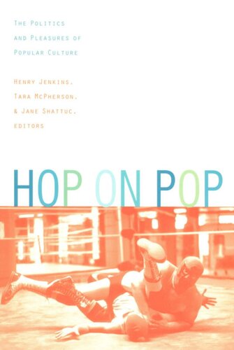 Hop On Pop The Politics And Pleasures Of Popular Culture Henry Jenkins Iii Editor Jane Shattuc Editor Tara Mcpherson Editor