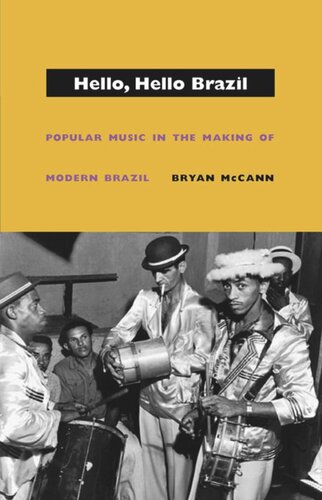 Hello Hello Brazil Popular Music In The Making Of Modern Brazil Bryan Mccann