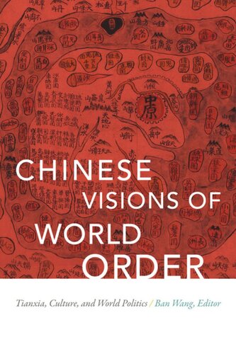 Chinese Visions Of World Order Tianxia Culture And World Politics Ban Wang Editor