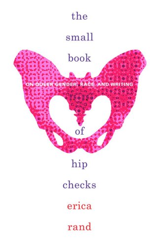 The Small Book Of Hip Checks On Queer Gender Race And Writing Erica Rand