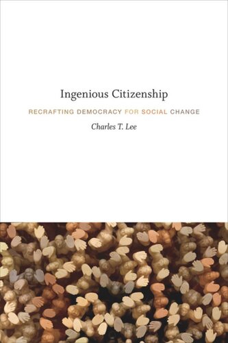 Ingenious Citizenship Recrafting Democracy For Social Change Charles T Lee