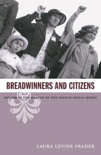 Breadwinners And Citizens Gender In The Making Of The French Social Model Laura Levine Frader