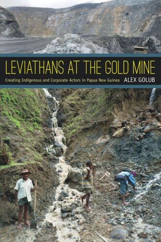 Leviathans At The Gold Mine Creating Indigenous And Corporate Actors In Papua New Guinea Alex Golub