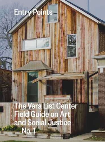 Entry Points The Vera List Center Field Guide On Art And Social Justice No 1 Carin Kuoni Editor Chelsea Haines Editor