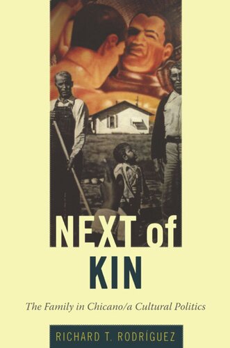 Next Of Kin The Family In Chicanoa Cultural Politics Richard T Rodrguez Editor Walter D Mignolo Editor Irene Silverblatt Editor Sonia Saldvarhull Editor