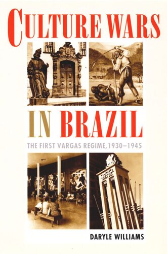 Culture Wars In Brazil The First Vargas Regime 19301945 Daryle Williams