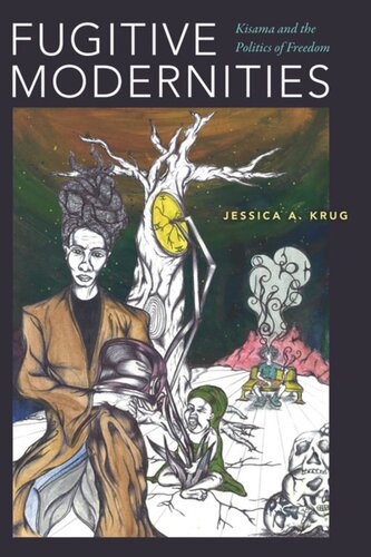 Fugitive Modernities Kisama And The Politics Of Freedom Jessica A Krug
