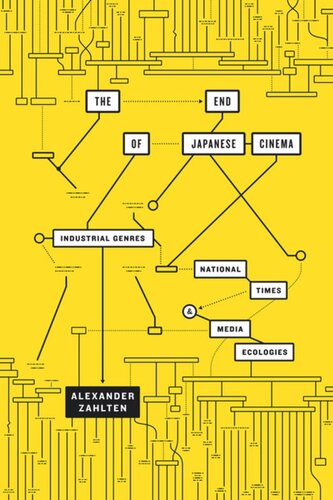 The End Of Japanese Cinema Industrial Genres National Times And Media Ecologies Alexander Zahlten