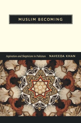 Muslim Becoming Aspiration And Skepticism In Pakistan Naveeda Khan