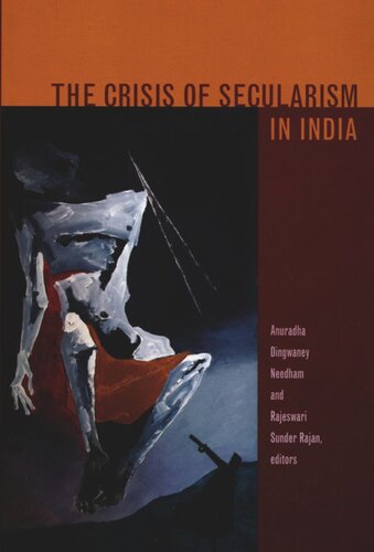 The Crisis Of Secularism In India Anuradha Dingwaney Needham Editor Rajeswari Sunder Rajan Editor Shabnum Tejani Editor Paula Richman Editor