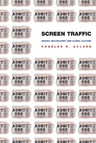 Screen Traffic Movies Multiplexes And Global Culture Charles R Acland