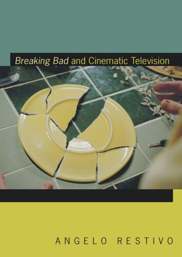 Breaking Bad And Cinematic Television Angelo Restivo