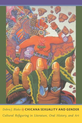 Chicana Sexuality And Gender Cultural Refiguring In Literature Oral History And Art Debra J Blake Editor Walter D Mignolo Editor Irene Silverblatt Editor Sonia Saldvarhull Editor