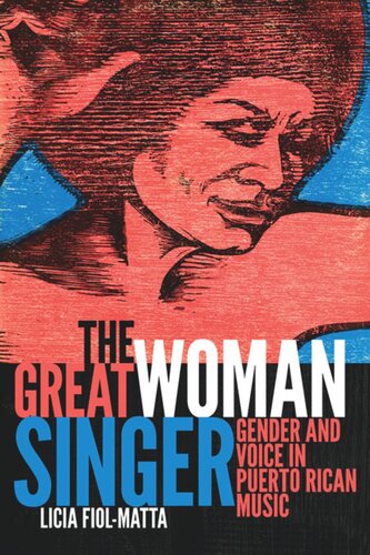 The Great Woman Singer Gender And Voice In Puerto Rican Music Licia Fiolmatta