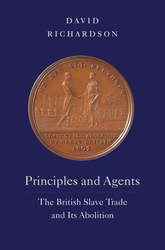 Principles And Agents The British Slave Trade And Its Abolition David Richardson