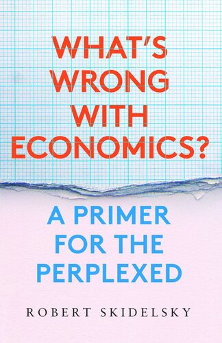 Whats Wrong With Economics A Primer For The Perplexed Robert Skidelsky