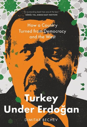 Turkey Under Erdogan How A Country Turned From Democracy And The West Dimitar Bechev