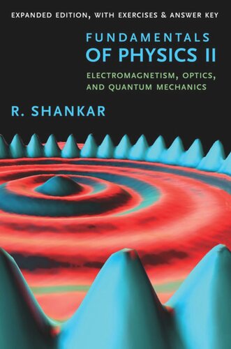 Fundamentals Of Physics Ii Electromagnetism Optics And Quantum Mechanics Expanded Edition R Shankar